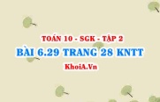 Bài 6.29 trang 28 Toán 10 Kết nối tri thức Tập 2